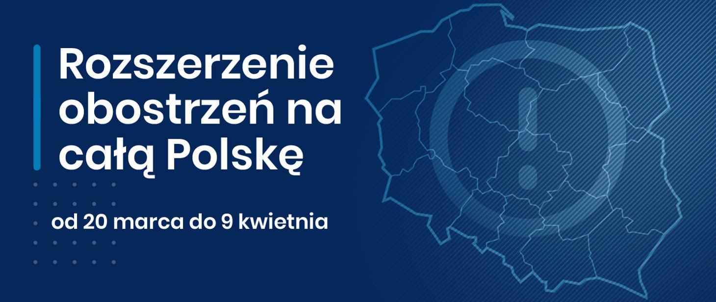 Rozszerzenie obostrzeń na całą Polskę od 20 marca do 9 kwietnia.